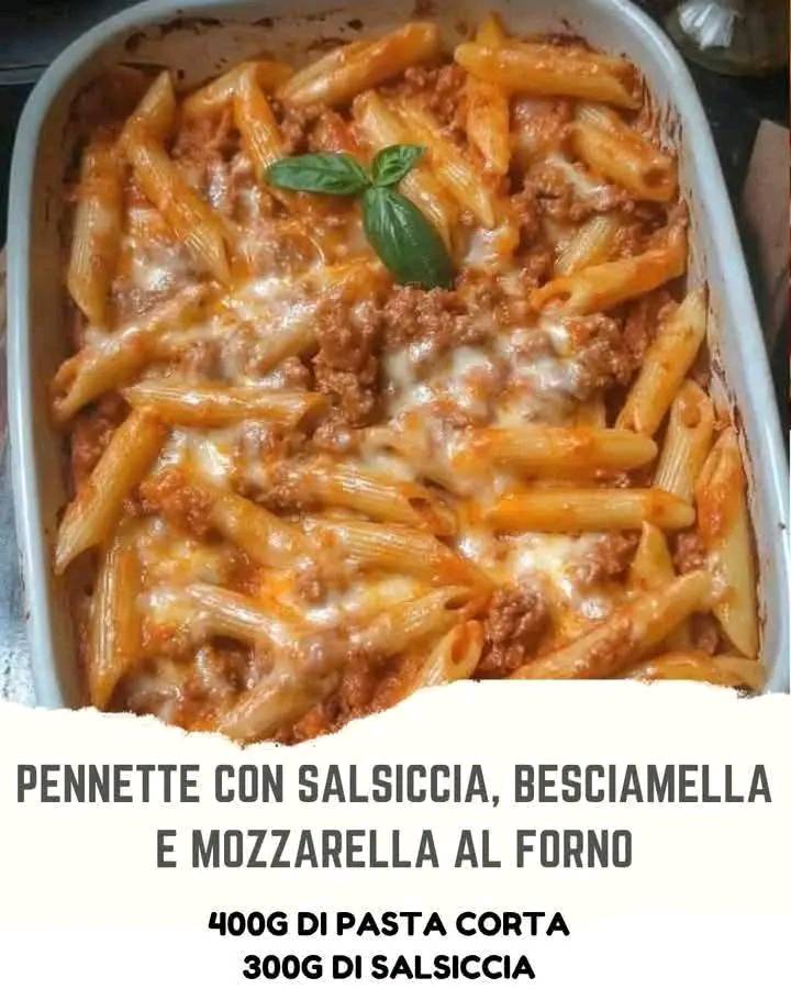 Pennette con Salsiccia, Besciamella e Mozzarella al Forno